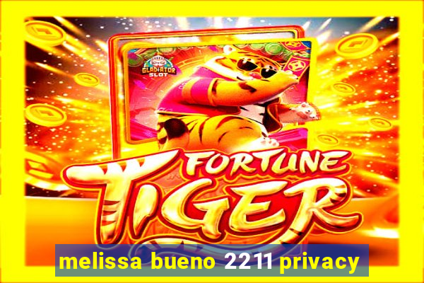 melissa bueno 2211 privacy